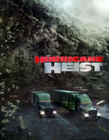 The Hurricane Heist 2018 Hindi Dual Audio HC HDRio Full Movie Download