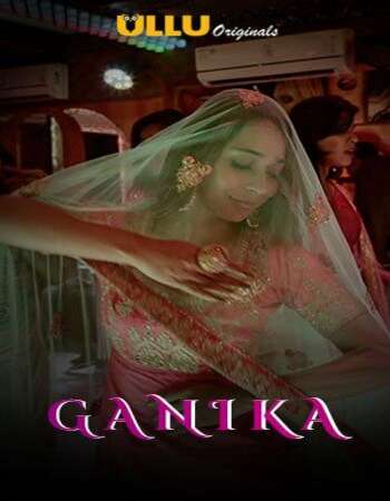 Ganika 2020 Hindi S01 ULLU WEB Series 720p HDRip x264