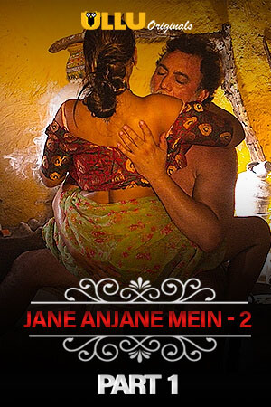 Charmsukh (Jane Anjane Mein 2) Hindi Part 1 ULLU WEB Series 720p HDRip x264