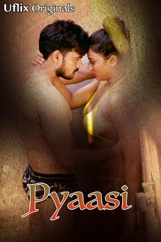 Pyaasi 2020 UFlix Hindi Hot Web Series 720p HDRip x264 180MB