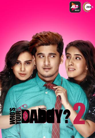 Who's Your Daddy 2 2020 AltBalaji S02 Hindi 480p HDRip x264 500MB ESubs