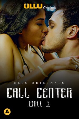 18+ Call Center (Part 3) 2020 Ullu Hindi S03 Hot Web Series 480p HDRip x264 210MB