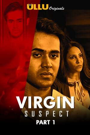 18+ Virgin Suspect (Part 1) 2021 Ullu Hindi Hot Web Series 480p HDRip x264 260MB