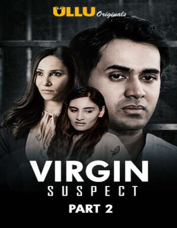 Virgin Suspect 2021 Full Part 02 Download Hindi In HD