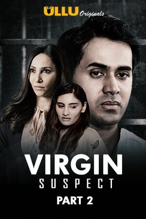 18+ Virgin Suspect (Part 2) 2021 Ullu Hindi Hot Web Series 480p HDRip x264 190MB