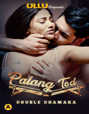 Palang Tod (Double Dhamaka) 2020 Hindi S01 ULLU WEB Series 720p HDRip x264