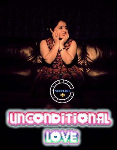 18+ Unconditional Love 2021 NueFliks Hindi Hot Web Series 720p HDRip x264 290MB