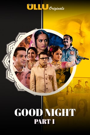 18+ Good Night (Part 1) 2021 Ullu Hindi S01 Hot Web Series 720p HDRip x264 260MB