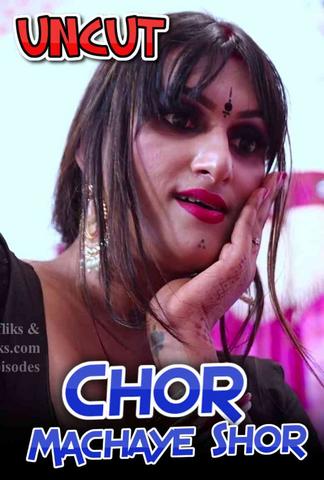 Chor Machaye Shor 2021 Nuefliks Hindi UNCUT Hot Web Series 720p HDRip x264 180MB