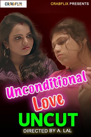 Unconditional Love 2021 CrabFlix Hindi UNCUT Hot Web Series 720p HDRip x264 90MB