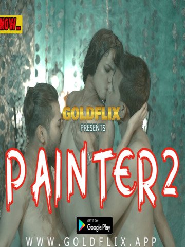 Painter 2 2021 GoldFlix Hindi UNCUT Hot Web Series 720p HDRip x264 160MB