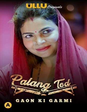 Palang Tod (Gaon Ki Garmi) 2021 Hindi S01 ULLU WEB Series 720p HDRip x264