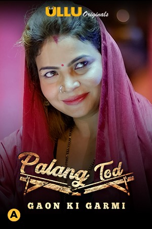 18+ Palang Tod (Gaon Ki Garmi) 2021 Ullu Hindi Hot Web Series 720p HDRip x264 270MB