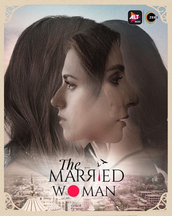 The Married Woman 2021 S01 Hindi Complete WEB Series 720p 480p WEB-DL