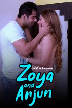 18+ Zoya and Arjun 2021 GoldFlix Hindi Hot Web Series 720p HDRip x264 70MB