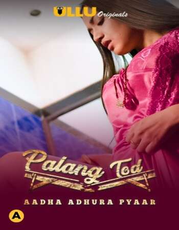 Palang Tod (Aadha Adhura Pyaar) 2021 Hindi S01 ULLU WEB Series 720p HDRip x264