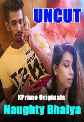 18+ Naughty Bhaiya 2021 XPrime UNCUT Hindi Hot Web Series 720p HDRip x264 130MB