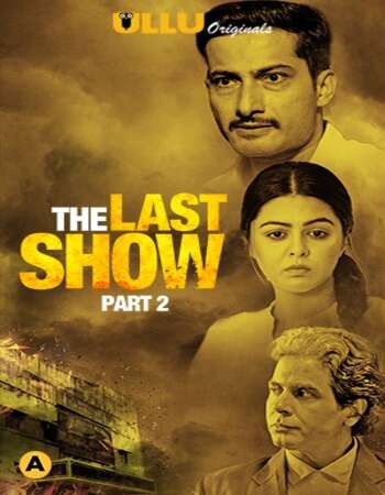 The Last Show 2021 Hindi Part 02 ULLU WEB Series 720p HDRip x264