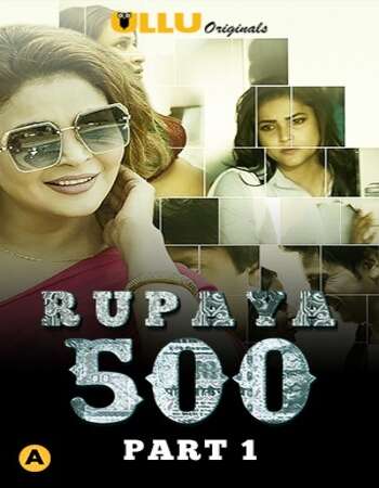 Rupaya 500 2021 Hindi Part 01 ULLU WEB Series 720p HDRip x264