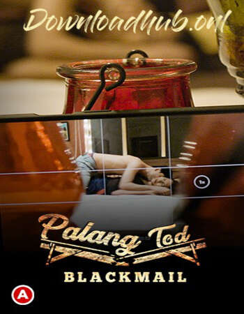 Palang Tod (Blackmail) 2021 Hindi S01 ULLU WEB Series 720p HDRip x264