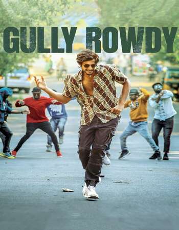 Gully Rowdy 2021 UNCUT Hindi Dual Audio HDRip Full Movie 720p HEVC Free Download
