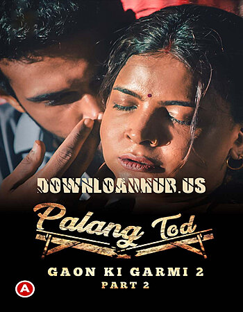 Palang Tod (Gaon Ki Garmi 2) 2021 Hindi Part 02 ULLU WEB Series 720p HDRip x264