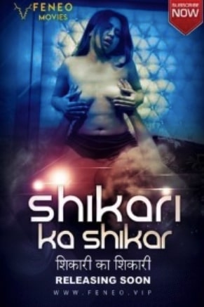 18+ Shikari Ka Shikar 2022 Full Hindi HOT Movie Download 720p 480p HDRip