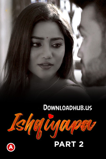 Ishqiyapa 2022 Hindi Part 02 ULLU WEB Series 720p HDRip x264