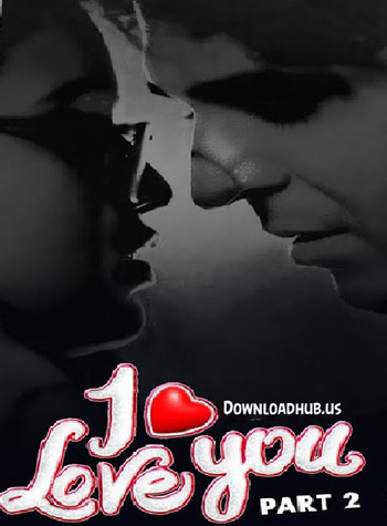 I Love You 2022 Hindi Part 02 ULLU WEB Series 720p HDRip x264