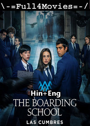 The Boarding School Las Cumbres – Season 1 (2021) WEB HDRip Dual Audio [EP 1 to 8] [Hindi + English (DDP5.1)]