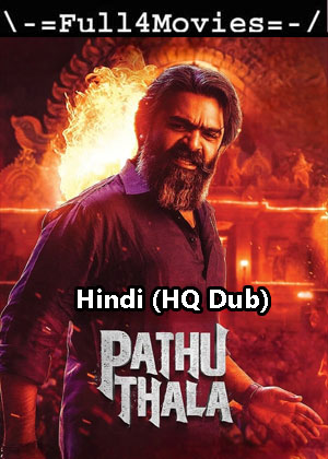 Pathu Thala (2023) 1080p | 720p | 480p WEB-HDRip [Hindi (HQ Dub) (DD2.0)]