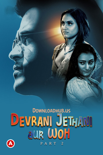 Devrani Jethani Aur Woh 2023 Hindi Part 02 ULLU WEB Series 720p HDRip x264
