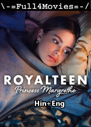 Royalteen Princess Margrethe (2023) 1080p | 720p | 480p WEB HDRip [Hindi + English (DD2.0)]