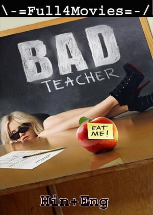 Bad Teacher (2011) 1080p | 720p | 480p BluRay [Hindi + English (DD2.0)]