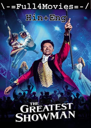 The Greatest Showman (2017) 1080p | 720p | 480p BluRay [Hindi + English (DD5.1)]