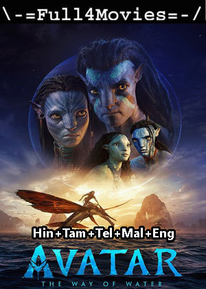 Avatar The Way of Water (2022) 1080p | 720p | 480p WEB-HDRip Multi Audio [Hindi + Tamil + Telugu + Malayalam + English]