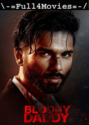 Bloody Daddy (2023) 1080p | 720p | 480p WEB-HDRip [Hindi (DD5.1)]