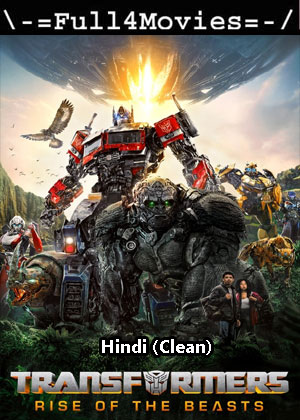 Transformers Rise Of The Beasts (2023) 1080p | 720p | 480p HDTC [Hindi ORG (Clean) (DD2.0)]
