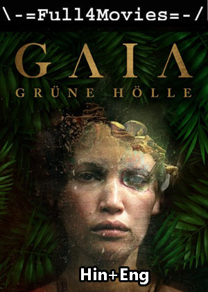 Gaia (2021) 1080p | 720p | 480p BluRay [Hindi + English (DD2.0)]