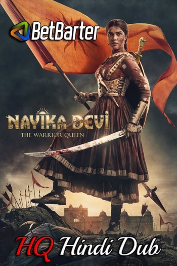 Nayika Devi The Warrior Queen 2022 Hindi (HQ-DUB) 1080p 720p 480p HDRip HEVC