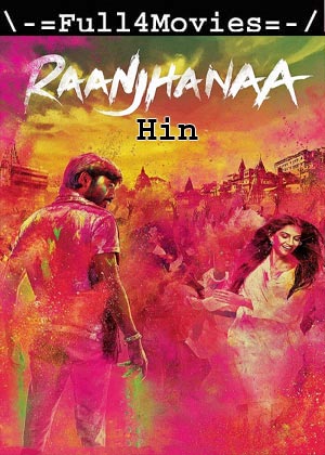 Raanjhanaa (2013) 1080p | 720p | 480p BluRay [Hindi (DD5.1)]