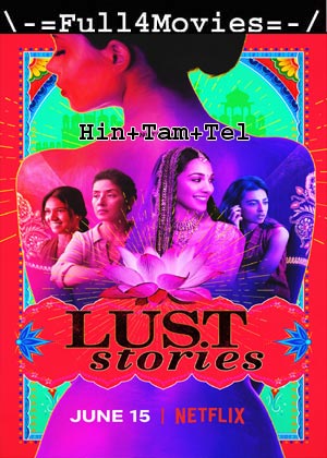Lust Stories (2018) 1080p | 720p | 480p WEB-HDRip Multi Audio [Hindi + Tamil + Telugu (DD5.1)]