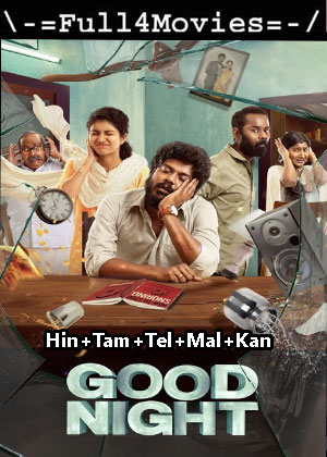Good Night (2023) 1080p | 720p | 480p WEB-HDRip Multi Audio [Hindi + Tamil + Telugu + Malayalam + Kannada (DD2.0)]