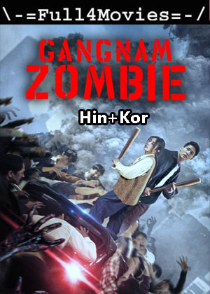 Gangnam Zombie (2023) 1080p | 720p | 480p WEB-HDRip [Hindi + Korean (DD2.0)]