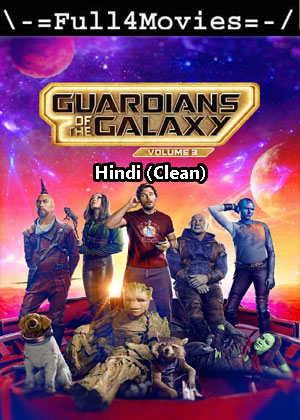 Guardians of the Galaxy Vol 3 (2023) 1080p | 720p | 480p WEB-HDRip [Hindi (Clean) (DD2.0)]