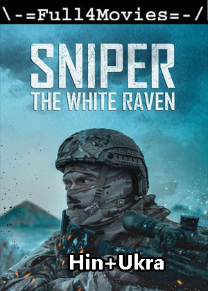 Sniper The White Raven (2022) 1080p | 720p | 480p WEB-HDRip [Hindi + Ukrainian (DD5.1)]