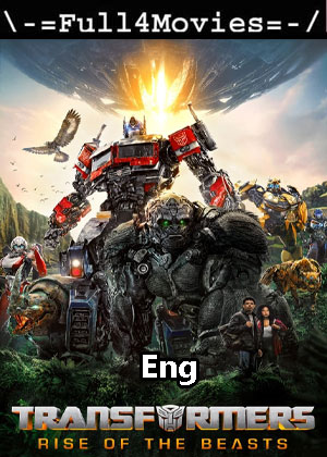 Transformers Rise of the Beasts (2023) 1080p | 720p | 480p WEB-HDRip [English (DD5.1)]