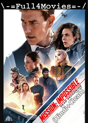 Mission Impossible 7 (2023) 1080p | 720p | 480p HDTC [Hindi (Clean) (DDP2.0)]