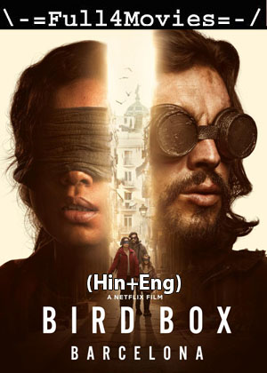 Bird Box: Barcelona (2023) 1080p | 720p | 480p WEB HDRip [Hindi + English (DD5.1)]