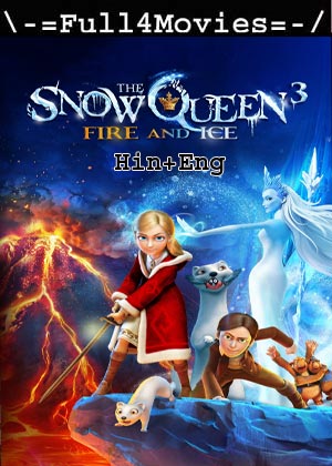 The Snow Queen 3: Fire and Ice (2016) 1080p | 720p | 480p BluRay [Hindi + English (DD2.0)]